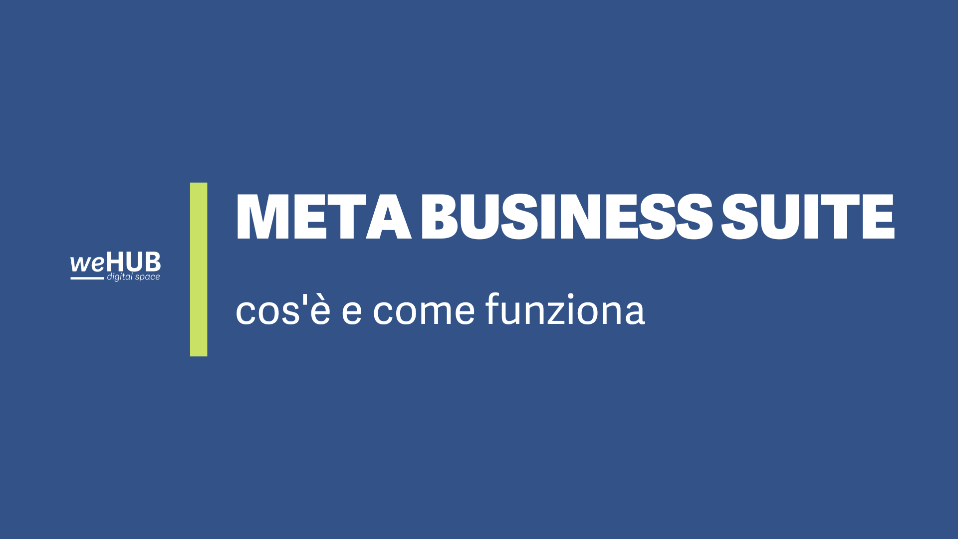 Meta Business Suite: Cos'è E Come Funziona - WeHUB