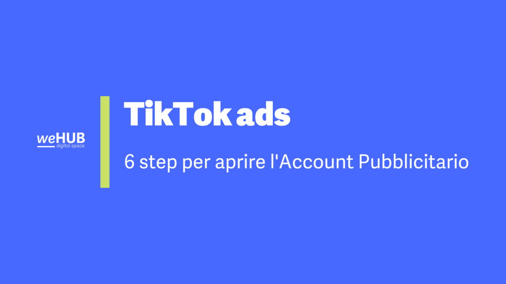 Tiktok ads aprire un account pubblicitario in 6 step