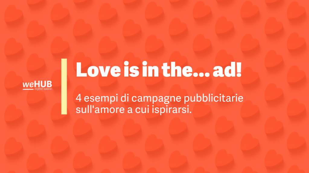 love is in the ad - esempi di campagne pubblicitarie sull'amore